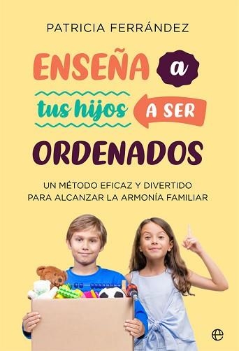 ENSEÑA A TUS HIJOS A SER ORDENADOS | 9788491649069 | FERRÁNDEZ,PATRICIA | Libreria Geli - Librería Online de Girona - Comprar libros en catalán y castellano