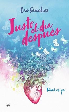 JUSTO EL DÍA DESPUÉS.VIVIR ES YA | 9788491649090 | SÁNCHEZ,LAE | Libreria Geli - Librería Online de Girona - Comprar libros en catalán y castellano