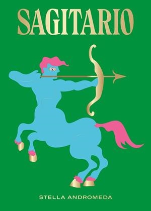 SAGITARIO | 9788416407798 | ANDROMEDA, STELLA | Llibreria Geli - Llibreria Online de Girona - Comprar llibres en català i castellà