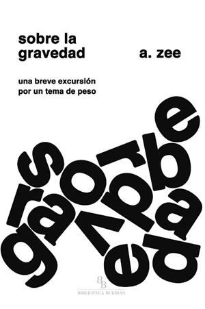 SOBRE LA GRAVEDAD.UNA BREVE EXCURSION POR UN TEMA DE PESO | 9788417700737 | ZEE,ANTHONY | Libreria Geli - Librería Online de Girona - Comprar libros en catalán y castellano
