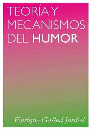 TEORIA Y MECANISMOS DEL HUMOR | 9788494243271 | GALLUD,ENRIQUE | Libreria Geli - Librería Online de Girona - Comprar libros en catalán y castellano
