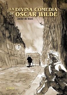 LA DIVINA COMEDIA DE OSCAR WILDE | 9788417575021 | DE ISUSI,JAVIER | Libreria Geli - Librería Online de Girona - Comprar libros en catalán y castellano
