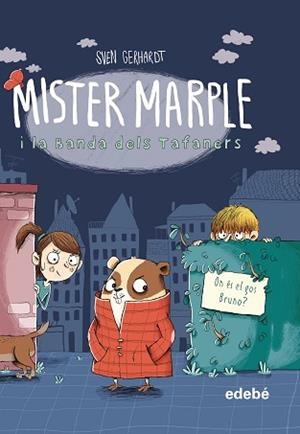 MISTER MARPLE I LA BANDA DELS TAFANERS 1:ON ÉS EL GOS BRUNO? | 9788468349343 | GERHARDT,SVEN | Llibreria Geli - Llibreria Online de Girona - Comprar llibres en català i castellà