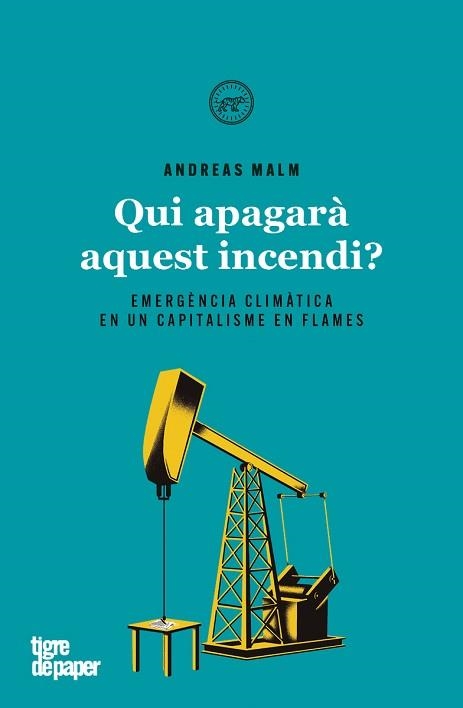 QUI APAGARÀ AQUEST INCENDI? HISTÒRIA I PERSPECTIVES DAVANT L'EMERGÈNCIA CLIMÀTICA | 9788416855858 | MALM,ANDREAS | Libreria Geli - Librería Online de Girona - Comprar libros en catalán y castellano