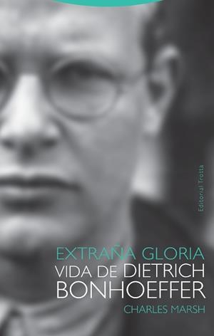 EXTRAÑA GLORIA.VIDA DE DIETRICH BONHOEFFER | 9788498797602 | MARSH,CHARLES | Libreria Geli - Librería Online de Girona - Comprar libros en catalán y castellano