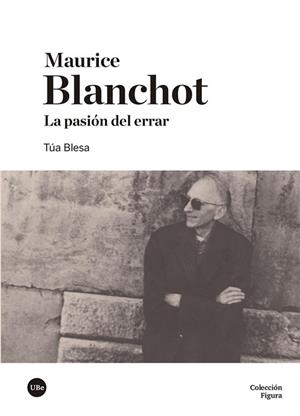 MAURICE BLANCHOT.LA PASIÓN DEL ERRAR | 9788491683414 | BLESA,TUA | Libreria Geli - Librería Online de Girona - Comprar libros en catalán y castellano