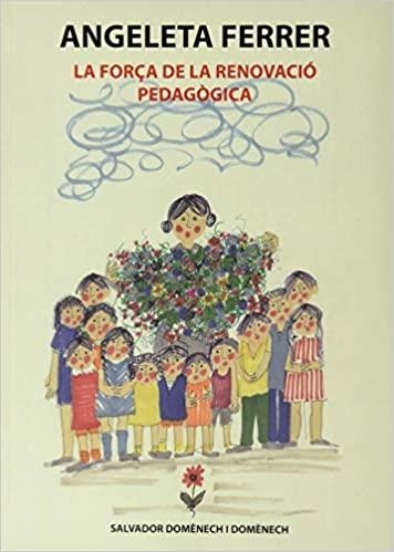 ANGELETA FERRER.LA FORÇA DE LA RENOVACIÓ PEDAGÒGICA | 9788412053524 | DOMÈNECH I DOMÈNECH,SALVADOR | Llibreria Geli - Llibreria Online de Girona - Comprar llibres en català i castellà
