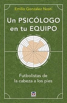 UN PSICÓLOGO EN TU EQUIPO.FUTBOLISTAS DE LA CABEZA A LOS PIES | 9788416676989 | GONZÁLEZ NOSTI,EMILIO | Libreria Geli - Librería Online de Girona - Comprar libros en catalán y castellano
