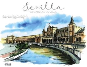 SEVILLA.ACUARELAS DE VIAJE | 9788491582175 | ARADILLA MARÍN,ALICIA/ESPIGARES ROONEY,BLANCA | Llibreria Geli - Llibreria Online de Girona - Comprar llibres en català i castellà