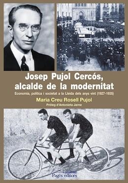 JOSEP PUJOL CERCÓS,ALCALDE DE LA MODERNITAT.ECONOMIA, POLÍTICA I SOCIETAT A LA LLEIDA DELS ANYS VINT (1927-1935) | 9788499750385 | ROSSELL PUJOL,MARIA CREU | Libreria Geli - Librería Online de Girona - Comprar libros en catalán y castellano
