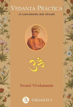 VEDANTA PRÁCTICA.EL CONOCIMIENTO MÁS GRANDE Y MÁS ELEVADO | 9788499502175 | VIVEKANANDA,SWAMI | Llibreria Geli - Llibreria Online de Girona - Comprar llibres en català i castellà