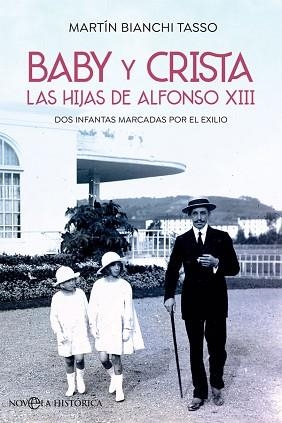 BABY Y CRISTA.LAS HIJAS DE ALFONSO XIII.DOS INFANTAS MARCADAS POR EL EXILIO | 9788491649076 | BIANCHI TASSO,MARTÍN | Libreria Geli - Librería Online de Girona - Comprar libros en catalán y castellano
