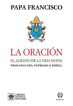 LA ORACIÓN.EL ALIENTO DE LA VIDA NUEVA | 9788415980834 | PAPA FRANCISCO | Libreria Geli - Librería Online de Girona - Comprar libros en catalán y castellano