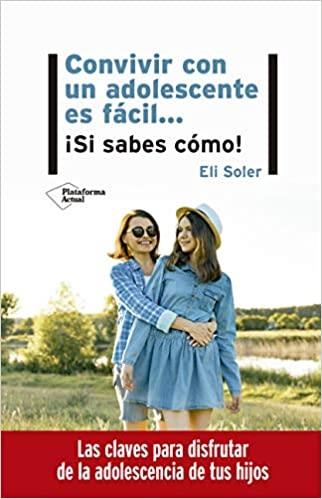 CONVIVIR CON UN ADOLESCENTE ES FÁCIL...SI SABES CÓMO | 9788417886998 | SOLER,ELI | Libreria Geli - Librería Online de Girona - Comprar libros en catalán y castellano