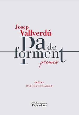 PA DE FORMENT.POEMES | 9788413032085 | VALLVERDÚ,JOSEP | Libreria Geli - Librería Online de Girona - Comprar libros en catalán y castellano