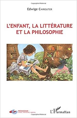 L'ENFANT,LA LITTÉRATURE ET LA PHILOSOPHIE | 9782343053790 | CHIROUTER,EDWIGE | Libreria Geli - Librería Online de Girona - Comprar libros en catalán y castellano