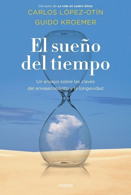 EL SUEÑO DEL TIEMPO.UN ENSAYO SOBRE LAS CLAVES DEL ENVEJECIMIENTO Y LA LONGEVIDAD | 9788449337604 | LÓPEZ OTÍN,CARLOS/KROEMER,GUIDO | Libreria Geli - Librería Online de Girona - Comprar libros en catalán y castellano
