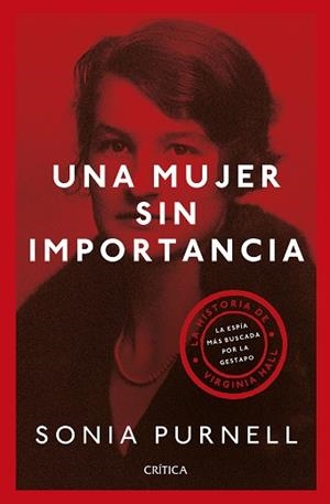UNA MUJER SIN IMPORTANCIA.LA HISTORIA DE VIRGINIA HALL,LA ESPÍA MÁS BUSCADA POR LA GESTAPO | 9788491992479 | PURNELL,SONIA | Libreria Geli - Librería Online de Girona - Comprar libros en catalán y castellano