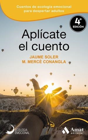 APLÍCATE EL CUENTO.RELATOS, CUENTOS Y ANÉCDOTAS DE ECOLOGÍA EMOCIONAL PARA UNA VIDA INTELIGENTGE Y | 9788418114564 | SOLER I LLEONART,JAUME/CONANGLA I MARÍN,MARIA MERCÈ | Libreria Geli - Librería Online de Girona - Comprar libros en catalán y castellano