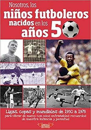 NOSOTROS,LOS NIÑOS FUTBOLEROS NACIDOS EN LOS AÑOS 50 | 9788412040388 | MOLINA MELGAREJO,JOSÉ | Llibreria Geli - Llibreria Online de Girona - Comprar llibres en català i castellà