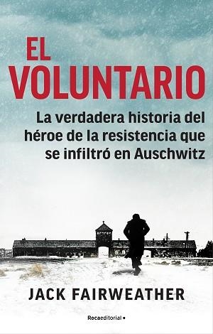 EL VOLUNTARIO.LA VERDADERA HISTORIA DEL HÉROE DE LA RESISTENCIA QUE SE INFILTRÓ EN AUSCHWITZ | 9788418249228 | FAIRWEATHER,JACK | Llibreria Geli - Llibreria Online de Girona - Comprar llibres en català i castellà