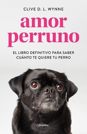 AMOR PERRUNO.EL LIBRO DEFINITIVO PARA SABER CUÁNTO TE QUIERE TU PERRO | 9788417752194 | WYNNE,CLIVE D.L. | Llibreria Geli - Llibreria Online de Girona - Comprar llibres en català i castellà
