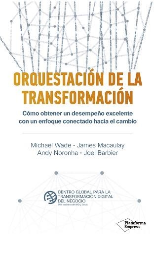 ORQUESTACIÓN DE LA TRANSFORMACIÓN | 9788418285455 | WADE,MICHAEL/MACAULAY,JAMES/NORONHA,ANDY/BARBIER,JOEL | Libreria Geli - Librería Online de Girona - Comprar libros en catalán y castellano