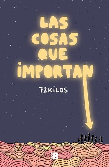 LAS COSAS QUE IMPORTAN | 9788417809713 | 72 KILOS | Llibreria Geli - Llibreria Online de Girona - Comprar llibres en català i castellà