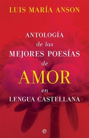 ANTOLOGÍA DE LAS MEJORES POESÍAS DE AMOR EN LENGUA CASTELLANA | 9788491649113 | ANSON,LUIS MARÍA | Llibreria Geli - Llibreria Online de Girona - Comprar llibres en català i castellà