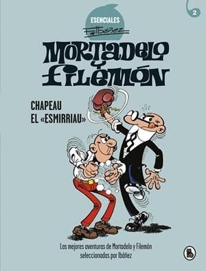 CHAPEAU EL ESMIRRIAU (ESENCIALES F.IBÁÑEZ 2) | 9788402424266 | IBÁÑEZ,FRANCISCO | Llibreria Geli - Llibreria Online de Girona - Comprar llibres en català i castellà
