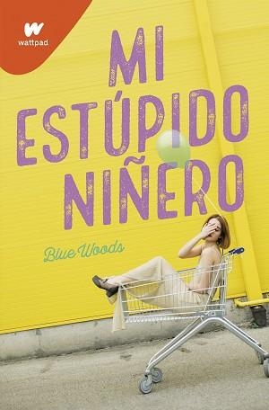 MI ESTÚPIDO NIÑERO | 9788418318054 | BLUE WOODS | Llibreria Geli - Llibreria Online de Girona - Comprar llibres en català i castellà