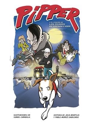 PIPPER Y EL ENIGMA DE LOS PERROS DESAPARECIDOS | 9788420453248 | MUÑOZ GABILONDO,PABLO/MONTEJO,JULIA/CAÑADILLA,ISMAEL | Libreria Geli - Librería Online de Girona - Comprar libros en catalán y castellano