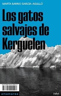 LOS GATOS SALVAJES DE KERGUELEN | 9788412204223 | BARRIO GARCÍA-AGULLÓ,MARTA | Libreria Geli - Librería Online de Girona - Comprar libros en catalán y castellano