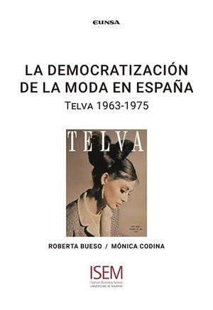 LA DEMOCRATIZACIÓN DE LA MODA EN ESPAÑA.TELVA 1963-1975 | 9788431334970 | CODINA BLASCO,MÓNICA/BUESO TORRES,ROBERTA LUCÍA | Libreria Geli - Librería Online de Girona - Comprar libros en catalán y castellano