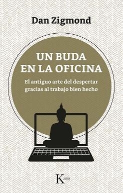 UN BUDA EN LA OFICINA.EL ANTIGUO ARTE DEL DESPERTAR GRACIAS AL TRABAJO BIEN HECHO | 9788499887647 | ZIGMOND,DAN | Libreria Geli - Librería Online de Girona - Comprar libros en catalán y castellano