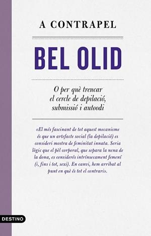 A CONTRAPEL.O PER QUÈ TRENCAR EL CERCLE DE DEPILACIÓ,SUBMISSIÓ I AUTOODI | 9788497103039 | OLID,BEL | Llibreria Geli - Llibreria Online de Girona - Comprar llibres en català i castellà