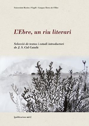 L'EBRE,UN RIU LITERARI | 9788484245957 | V.V.A.A. | Libreria Geli - Librería Online de Girona - Comprar libros en catalán y castellano