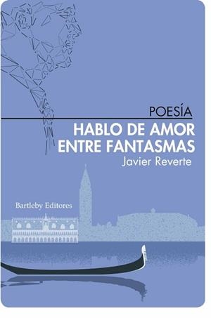 HABLO DE AMOR ENTRE FANTASMAS | 9788412265019 | REVERTE,JAVIER | Libreria Geli - Librería Online de Girona - Comprar libros en catalán y castellano