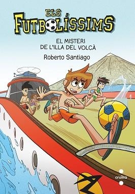 ELS FUTBOLISSIMS-18.EL MISTERI DE L'ILLA DEL VOLCÀ | 9788466148764 | SANTIAGO,ROBERTO | Libreria Geli - Librería Online de Girona - Comprar libros en catalán y castellano