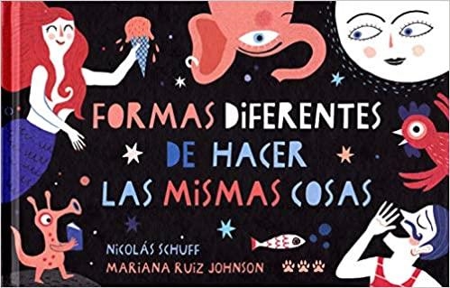 FORMAS DIFERENTES DE HACER LAS MISMAS COSAS | 9788494988424 | SCHUFF,NICOLAS/RUIZ JONHSON,MARIANA | Libreria Geli - Librería Online de Girona - Comprar libros en catalán y castellano