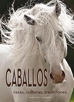 CABALLOS.RAZAS,CULTURAS,TRADICIONES | 9788418350160 | COTTICA,SUSANNA/PAPARELLI,LUCA | Libreria Geli - Librería Online de Girona - Comprar libros en catalán y castellano