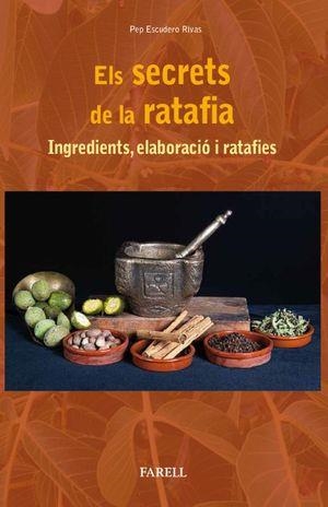 ELS SECRETS DE LA RATAFIA.INGREDIENTES,ELABORACIÓ I RATAFIES | 9788417116286 | ESCUDERO RIVAS,PEP | Llibreria Geli - Llibreria Online de Girona - Comprar llibres en català i castellà