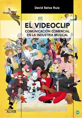 EL VIDEOCLIP.COMUNICACIÓN COMERCIAL EN LA INDUSTRIA MUSICAL | 9788478985746 | SELVA RUIZ, DAVID | Libreria Geli - Librería Online de Girona - Comprar libros en catalán y castellano