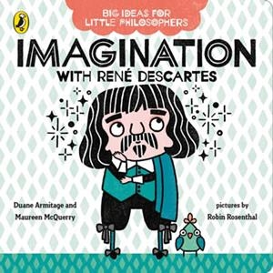 IMAGINATION WITH RENÉ DESCARTES(BIG IDEAS FOR LITTLE PHILOSOPHERS) | 9780241456514 | ARMITAGE,DUANE/MCQUERRY,MAUREEN | Llibreria Geli - Llibreria Online de Girona - Comprar llibres en català i castellà