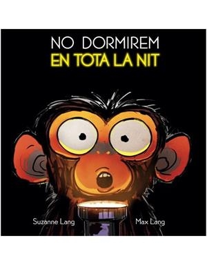 NO DORMIREM EN TOTA LA NIT | 9788415315896 | LANG,SUZANNE/LANG,MAX | Libreria Geli - Librería Online de Girona - Comprar libros en catalán y castellano