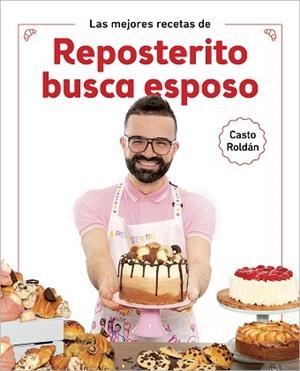 LAS MEJORES RECETAS DE REPOSTERITO BUSCA ESPOSO | 9788418007552 | ROLDÁN,CASTO | Libreria Geli - Librería Online de Girona - Comprar libros en catalán y castellano