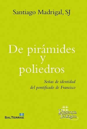 DE PIRÁMIDES Y POLIEDROS.SEÑAS DE IDENTIDAD DEL PONTIFICADO DE FRANCISCO | 9788429330045 | MADRIGAL,SANTIAGO | Llibreria Geli - Llibreria Online de Girona - Comprar llibres en català i castellà