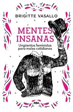 MENTES INSANAS.UNGÜENTOS FEMINISTAS PARA MALES COTIDIANOS | 9788491875789 | VASALLO,BRIGITTE | Libreria Geli - Librería Online de Girona - Comprar libros en catalán y castellano