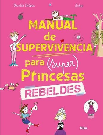 MANUAL DE SUPERVIVENCIA PARA (SUPER) PRINCESAS REBELDES | 9788427299634 | NELSON,SANDRA | Libreria Geli - Librería Online de Girona - Comprar libros en catalán y castellano