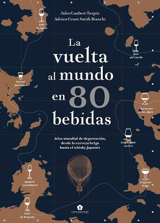 LA VUELTA AL MUNDO EN 80 BEBIDAS.ATLAS MUNDIAL DE DEGUSTACIÓN, DESDE LA CERVEZA BELGA HASTA EL WHISKY JAPONÉS | 9788416407910 | GAUBERT-TURPIN,JULES/GRANT SMITH BIANCHI,ADRIEN | Libreria Geli - Librería Online de Girona - Comprar libros en catalán y castellano